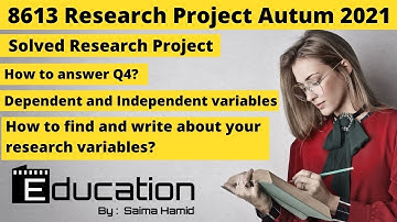 AIOU | 8613 solved | Autumn 2021| Q#4| Research project | Research variables | Saima Hamid