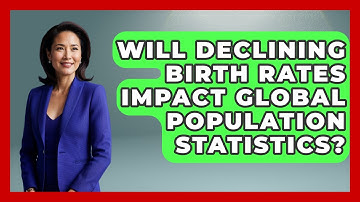 Will Declining Birth Rates Impact Global Population Statistics? | Demographic Data Answers News