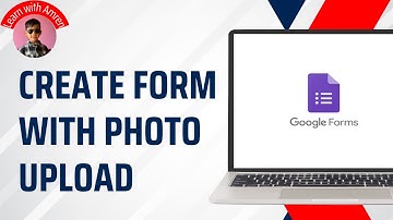 How to Create Google Form With Photo Upload