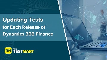 Updating Tests for Each Release of Dynamics 365 Finance