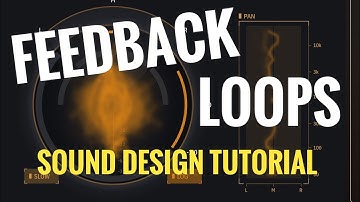 How To : Sound Design With Feedback Loops