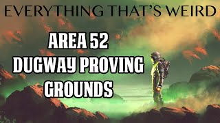 Ep#17 - Area 52 - Dugway Proving Grounds - Everything Thats Weird @everythingthatsweird