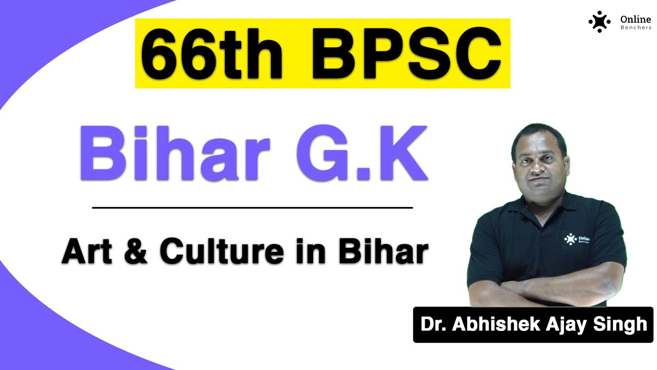 Art & Culture in Bihar | General Knowledge | 66th BPSC 2020 | Abhishek Ajay Singh | online Benchers