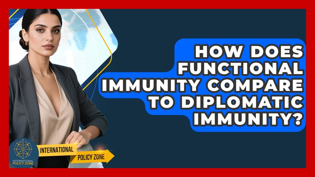 How Does Functional Immunity Compare To Diplomatic Immunity? - International Policy Zone