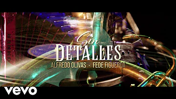 Alfredo Olivas, Fede Figueroa - Sin Detalles (Lyric Video)