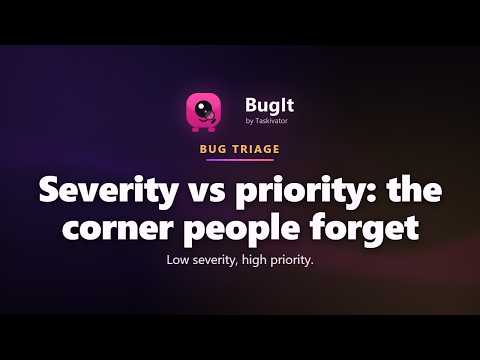 Severity vs priority: the corner people forget