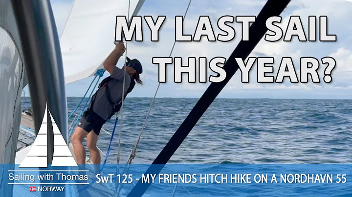 MY LAST SAIL THIS YEAR? - SwT 125 - Join My Friend...