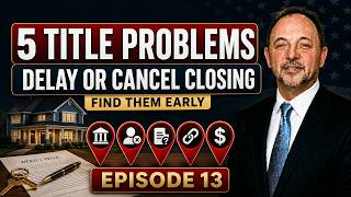 5 Title Problems That Can Delay or Cancel a Closing | Episode 13