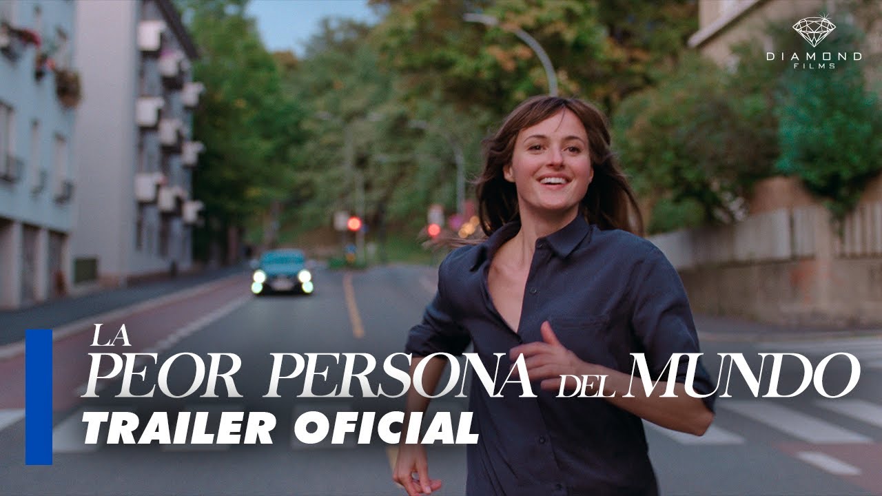 LA PEOR PERSONA DEL MUNDO TRAILER OFICIAL YouTube LA PEOR PERSONA DEL MUNDO TRAILER OFICIAL YouTube