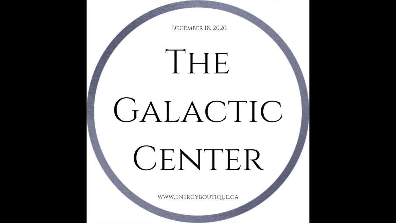 December's Energy Forecast Dec. 18th The Galactic Center YouTube