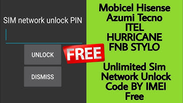 Mobicel Hisense Azumi Tecno ITEL Hurricane FNB STYLO Sim Network Unlock Code By imei FREE