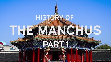History of the Manchus Part 1 (Early Origins)