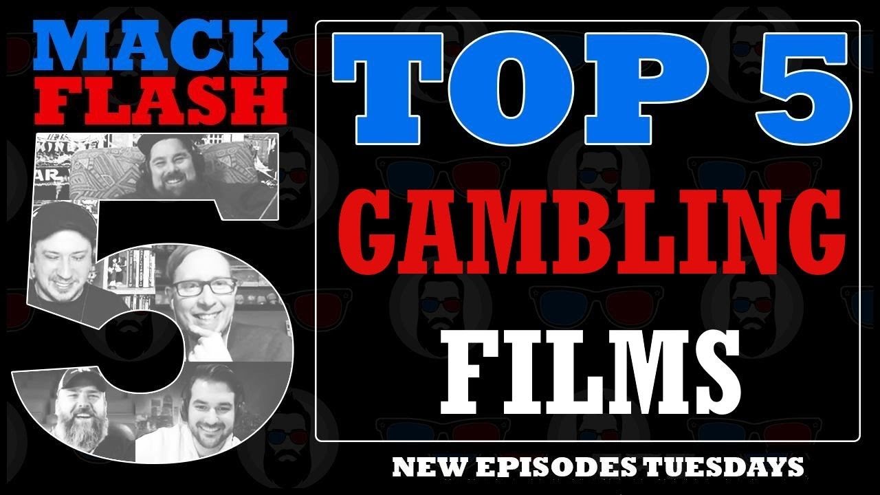 Mack Flash Five | The Top 5 Gambling Films | Movie Reviews