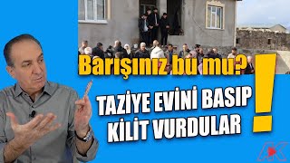 Barışınız Bu Mu? Taziye Evine Kilit Vurdular, Hiç Bir Değere Saygıları Yok, Hani Kardeştik?