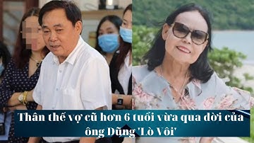 Thân thế vợ cũ hơn 6 tuổi vừa qua đời của ông Dũng 