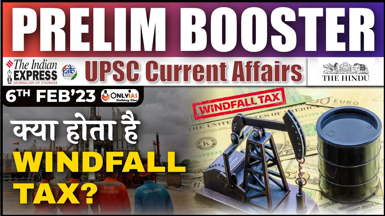 The Hindu Current Affairs 6 February 2023 Prelim Booster News Discussion Windfall Tax