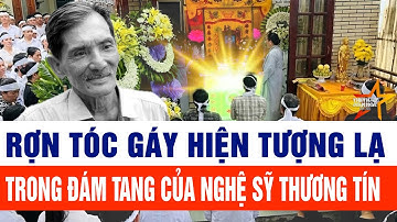 Rợn tóc gáy hiện tượng lạ trong đám tang của nghệ sỹ Thương Tín