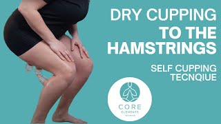 Clinical Dry Cupping to the Hamstrings - Self Cupping Technique