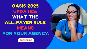 OASIS 2025 Updates: What the All-Payer Rule Means for Your Agency.