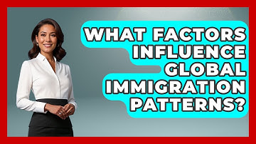 What Factors Influence Global Immigration Patterns? | Demographic Data Answers News