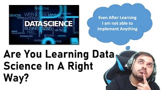 Are You Learning Data Science In The Right Way?