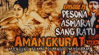 AMANGKURAT || Wanita pelecut Gairah sang raja (15)