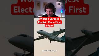 World’s Largest Electric Plane First Flight