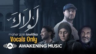 Maher Zain - Lawlaka | Vocals Only | No Music