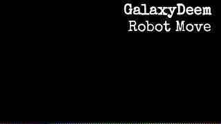 GalaxyDeem - Robot Move (Official Audio)