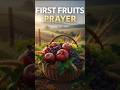 Feast Of First Fruits | Morning Prayer Of Gratitude