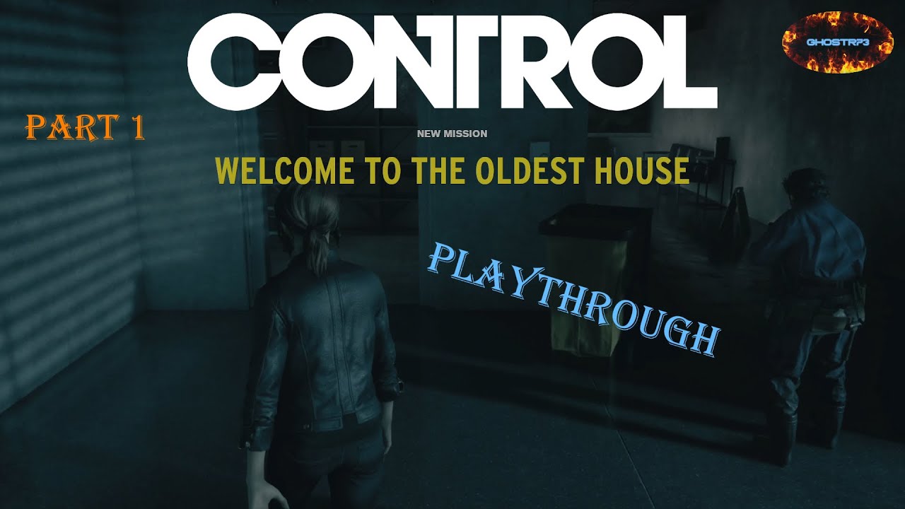 Control - Part 1 - Welcome to the Oldest House (Part 1) - YouTube