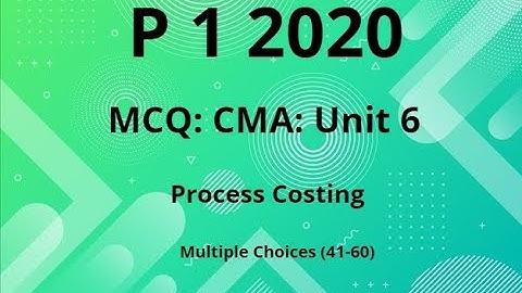 MCQ: CMA: P 1 2020 , Unit 6-