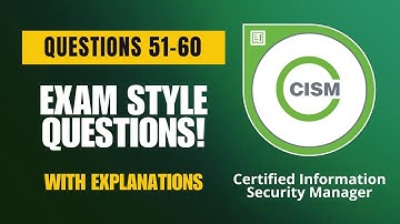 ISACA CISM Exam-Style Practice Questions 2025 | Q51–60 (With Explanations)