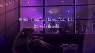 Dezine - Hanuabada Kekeni feat. J-Liko (slowed + reverb)