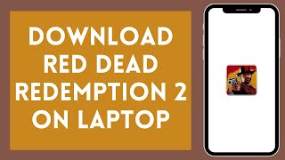 How To Download Red Dead Redemption 2 On PC/Laptop | Install Red Dead Redemption 2 On Laptop