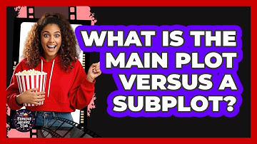 What Is the Main Plot Versus a Subplot?