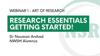 Webinar 1: Research Essentials: Getting Started | Dr Nouman Arshad | The Art of Research | NSRS