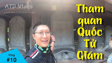 Vlog #10 | Tham quan Văn miếu Quốc Tử Giám đầy thú vị | ATD Vlogs
