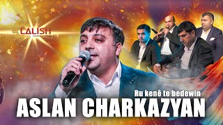 ASLAN CHARKAZYAN - Rû Kenê Te Bedewin LALSHTV