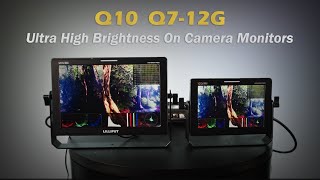 Lilliput Q10 & Q7 Hdmi2.0 12G-Sdi Ultra High Brightness On Camera Monitors Official Guide