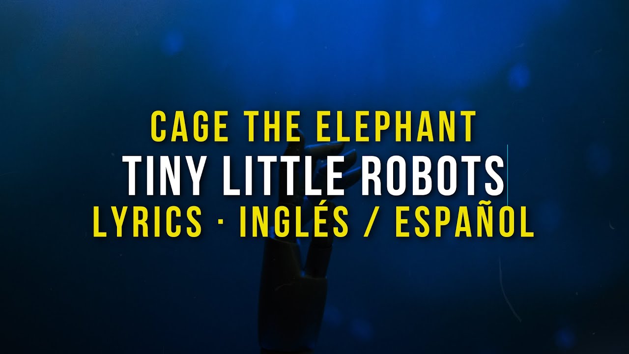 Cage The Elephant – Tiny Little Robots Lyrics + Sub Español - YouTube