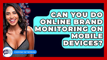 Can You Do Online Brand Monitoring On Mobile Devices? - Everyday-Networking