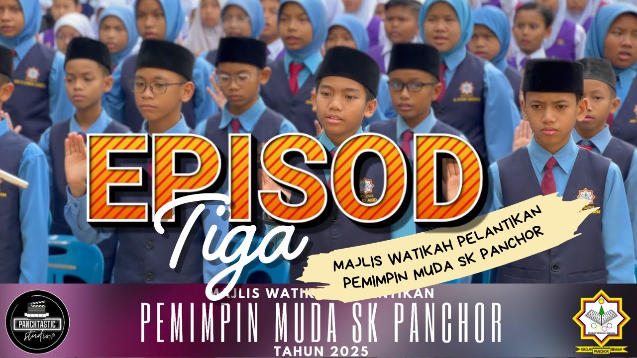 EPISOD 3 : MAJLIS WATIKAH PELANTIKAN PEMIMPIN SEKOLAH SK PANCHOR 2025