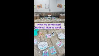 How we celebrated National Nurses Week!