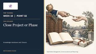 PMP Training | W10 P02 Explainer | Close Project or Phase