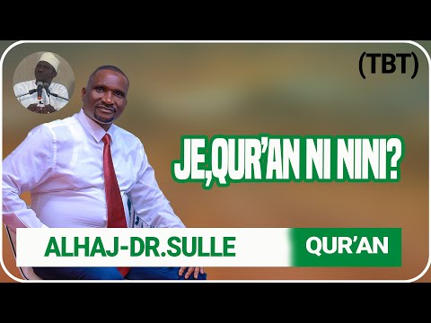 TBT DR SULLE ANAKUPA FACT ZA KUTOSHA KUHUSU QUR AN MPE SIKIO UJIFUNZE KITU HAPA PART ONE