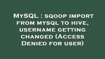 MySQL : sqoop import from mysql to hive, username getting changed (Access Denied for user)