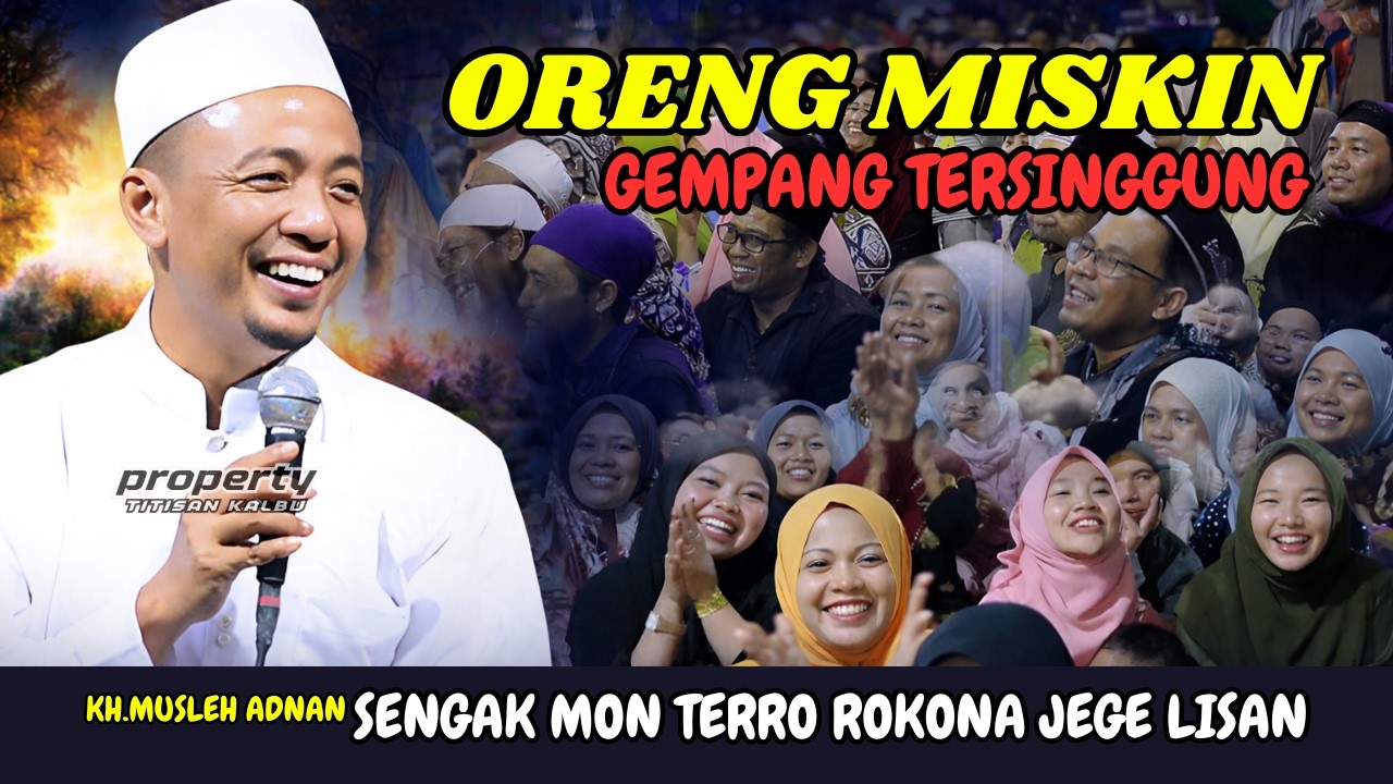 Ceramah KH. Musleh Adnan 2026 – Oreng Miskin Gempang Tersinggung