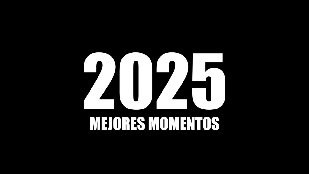 2025: MEJORES MOMENTOS