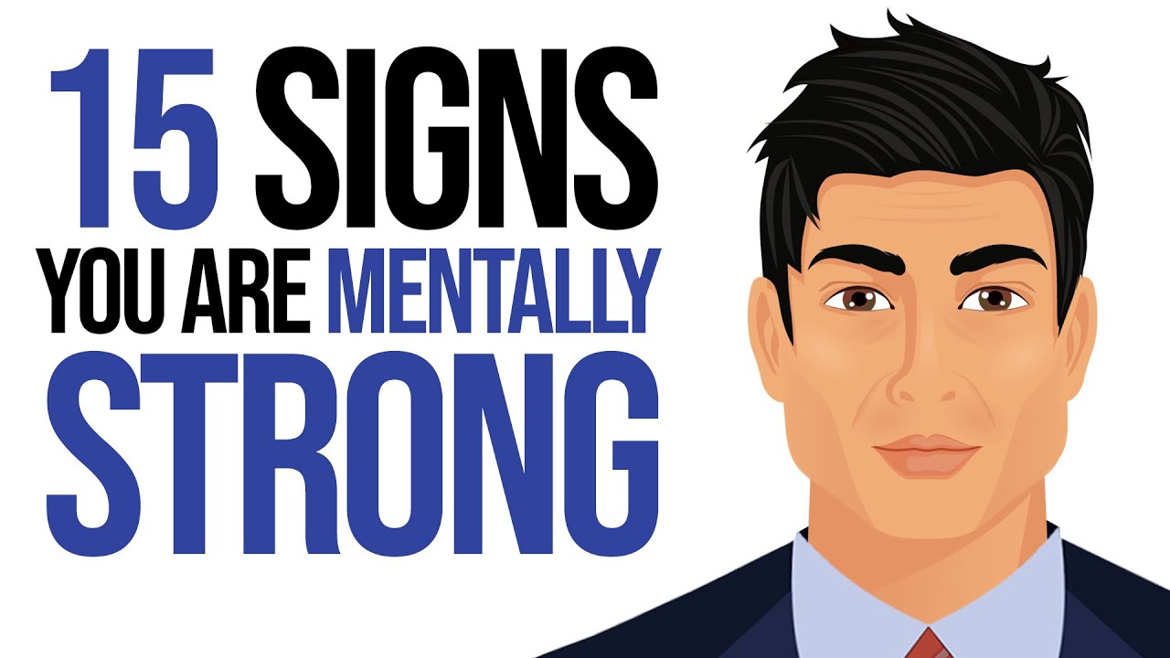 15 Signs Youre Mentally Stronger Than Most
